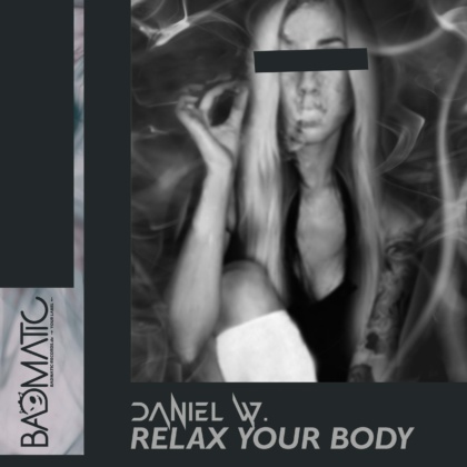 https://www.badmatic-records.de/wp-content/uploads/2022/07/DANIEL-W_Relax-your-Body_Cover_Final-scaled.jpg